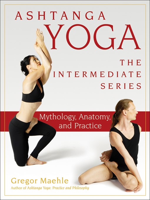 Title details for Ashtanga Yoga — The Intermediate Series by Gregor Maehle - Available